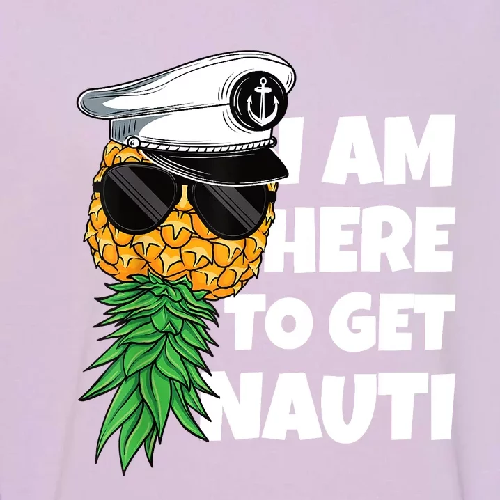 Here To Get Nauti Cruise Boat Upside Down Pineapple Swinger Garment-Dyed Sweatshirt