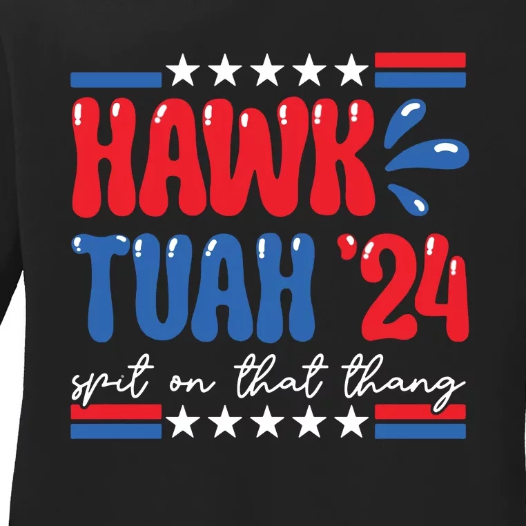 Hawk Tuah Giveem That Hawk Tuah Spit On That Thang Ladies Long Sleeve Shirt