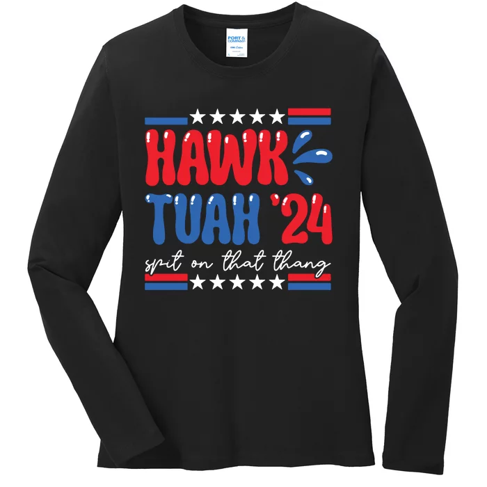 Hawk Tuah Giveem That Hawk Tuah Spit On That Thang Ladies Long Sleeve Shirt