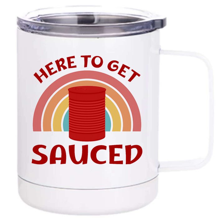 Here To Get Sauced Funny Cranberry Sauce Thanksgiving Food Front & Back 12oz Stainless Steel Tumbler Cup