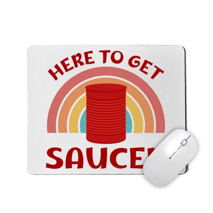 Here To Get Sauced Funny Cranberry Sauce Thanksgiving Food Mousepad