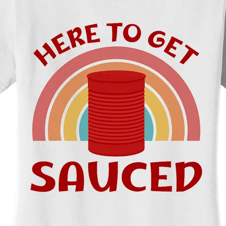 Here To Get Sauced Funny Cranberry Sauce Thanksgiving Food Women's T-Shirt