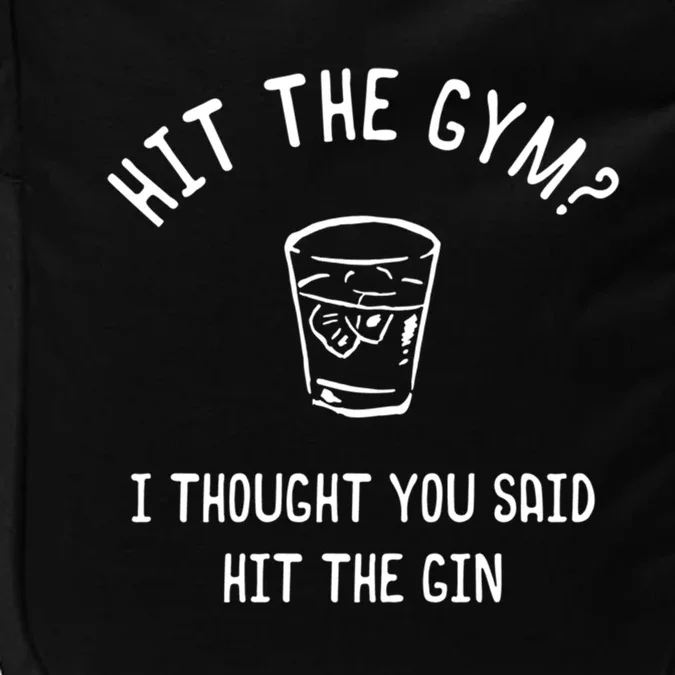 Hit The Gym? I Thought You Said Hit The Gin Gift Impact Tech Backpack