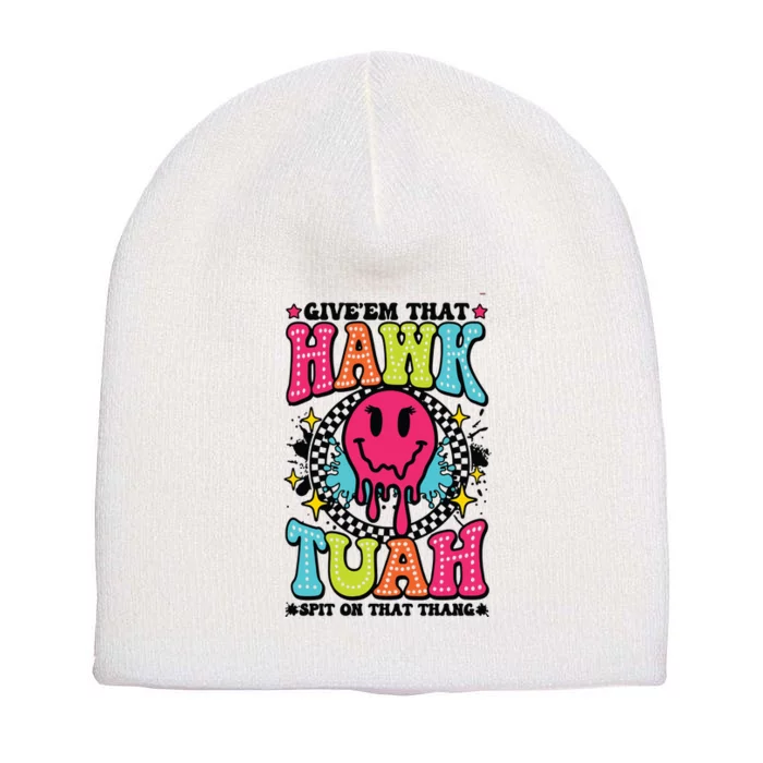 Hawk Tuah GiveEm That Hawk Tuah Spit On That Thang Short Acrylic Beanie