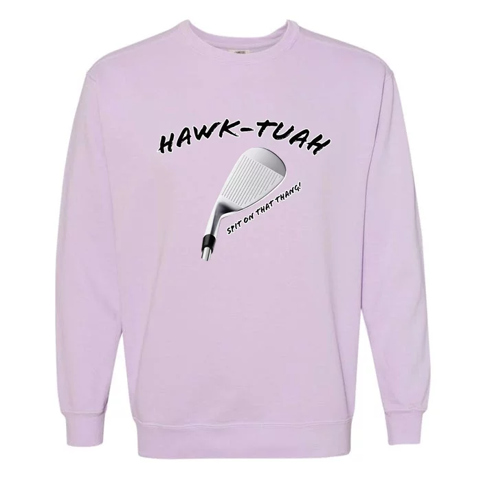 Hawk Tuah Golf Garment-Dyed Sweatshirt