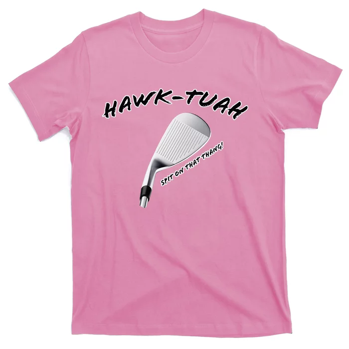 Hawk Tuah Golf T-Shirt