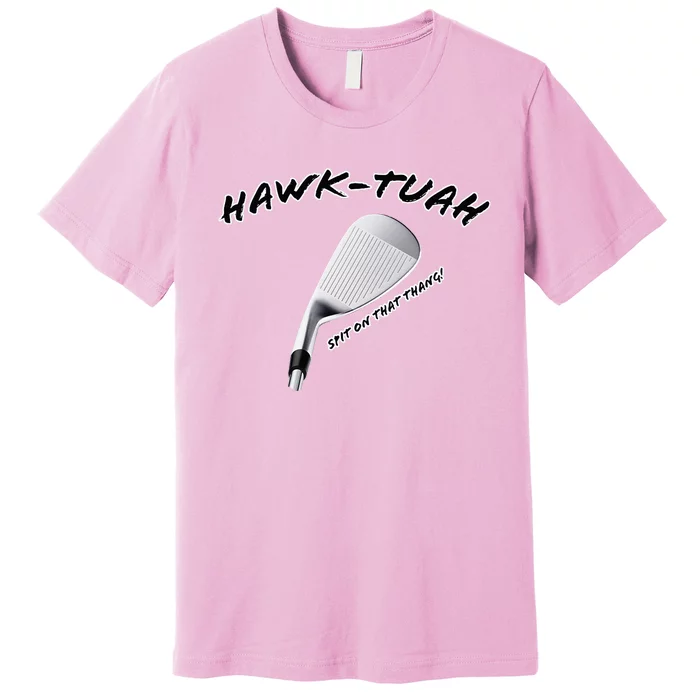 Hawk Tuah Golf Premium T-Shirt