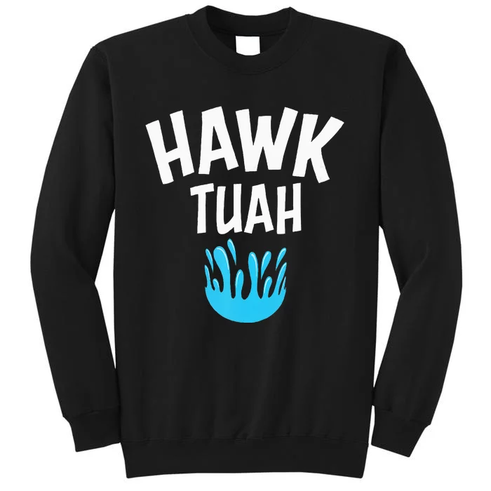 Hawk Tuah Tall Sweatshirt