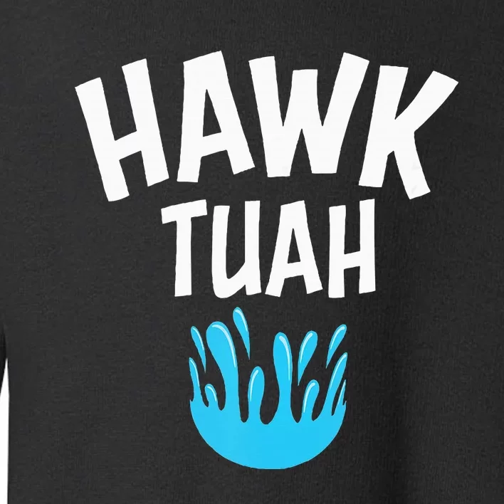 Hawk Tuah Toddler Sweatshirt