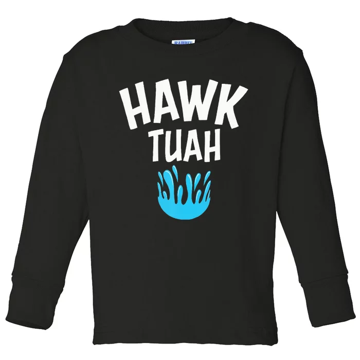 Hawk Tuah Toddler Long Sleeve Shirt