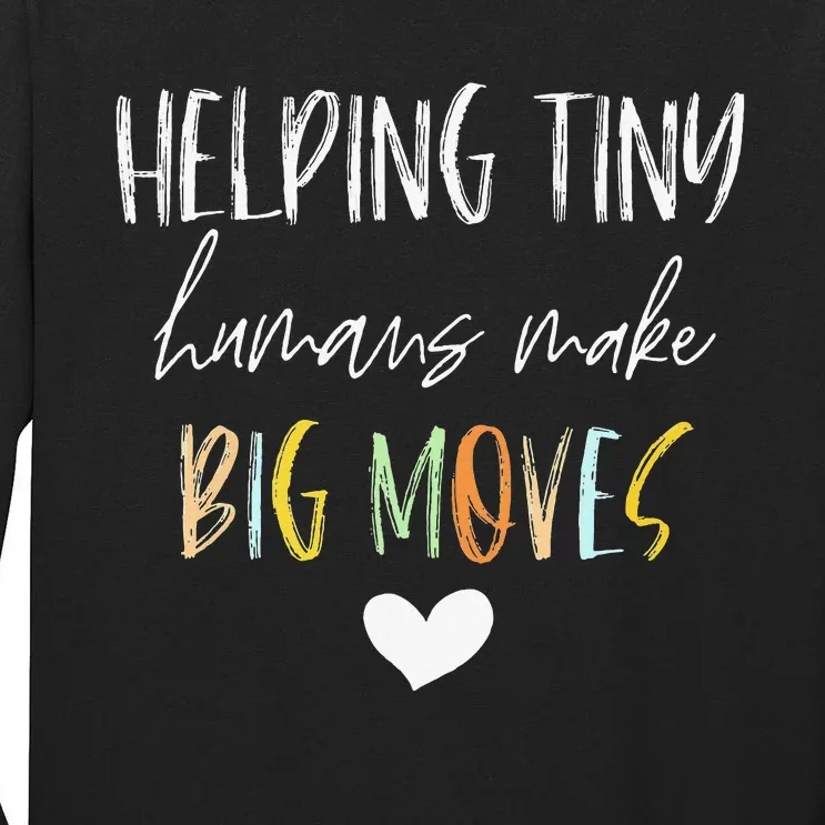 Helping Tiny Humans Make Big Moves Pediatric Therapist Tall Long Sleeve T-Shirt