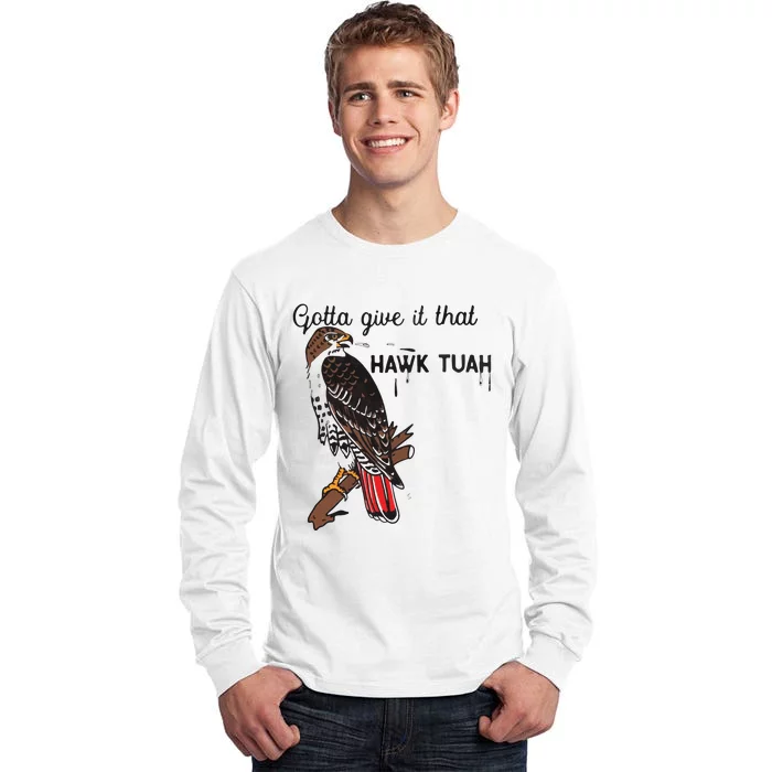 Hawk Tuah Humor Funny Tall Long Sleeve T-Shirt