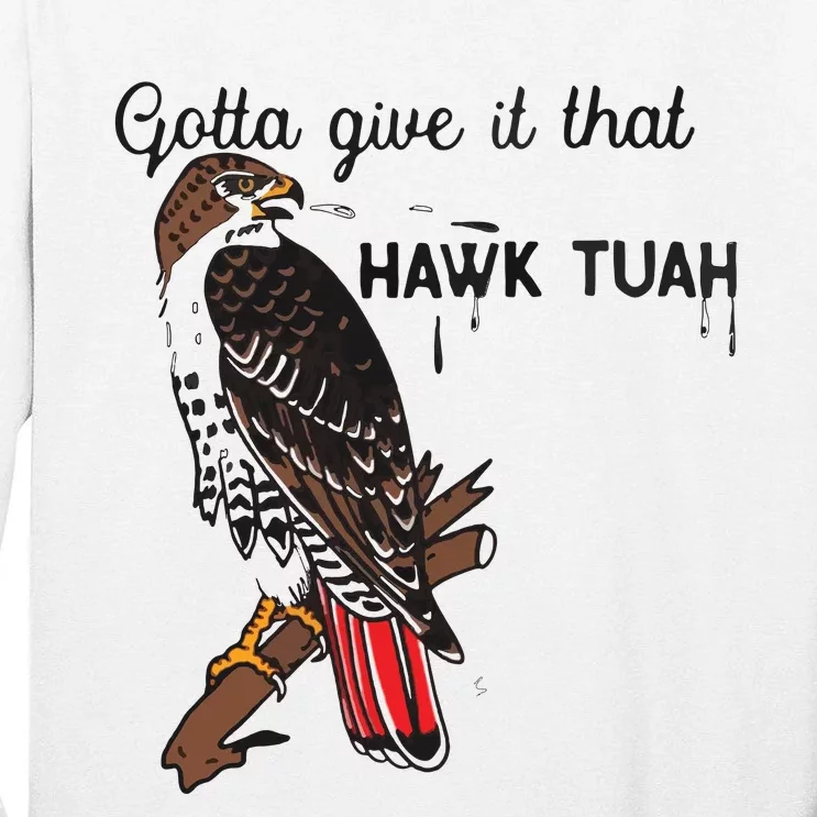 Hawk Tuah Humor Funny Tall Long Sleeve T-Shirt