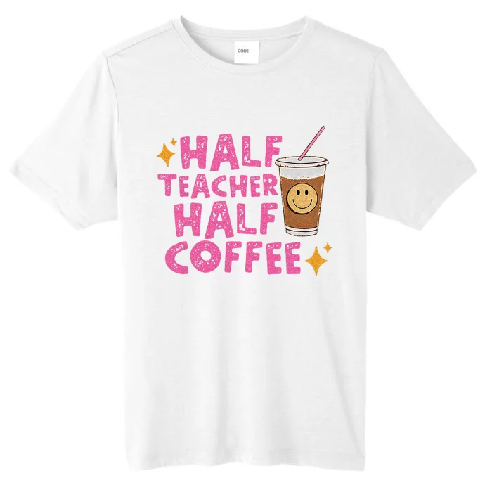 Half Teacher Half Coffee Teacher Coffee Teach Repeat ChromaSoft Performance T-Shirt