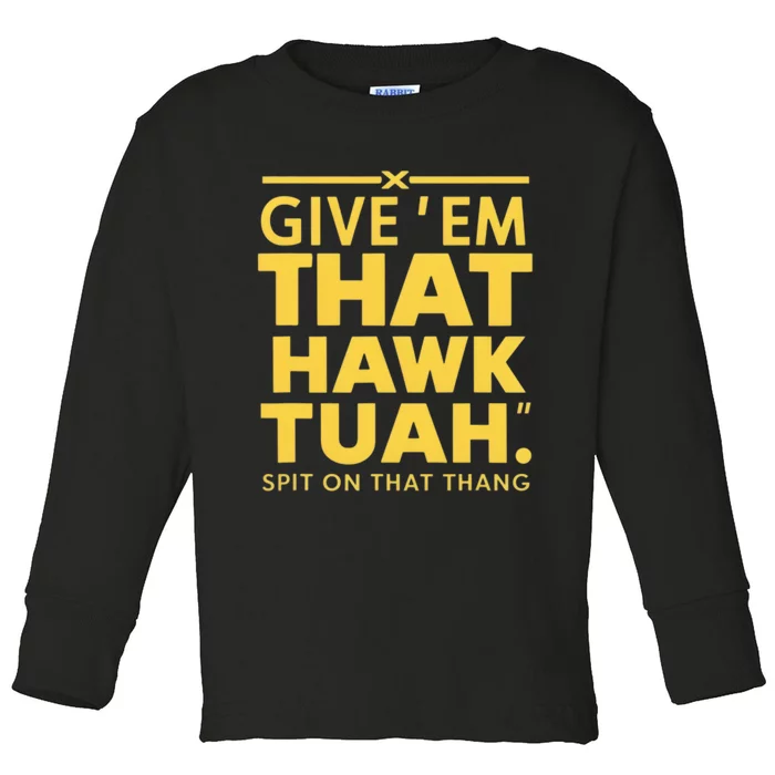 Hawk Tuah Toddler Long Sleeve Shirt