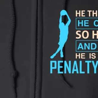 He Thought He Could Sho He Did And Now He Is In The Penalty Box Full Zip Hoodie