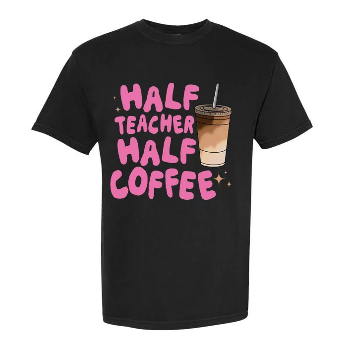 Half Teacher Half Coffee Teacher Garment-Dyed Heavyweight T-Shirt