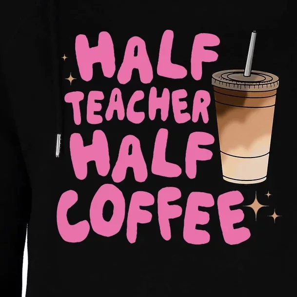 Half Teacher Half Coffee Teacher Womens Funnel Neck Pullover Hood