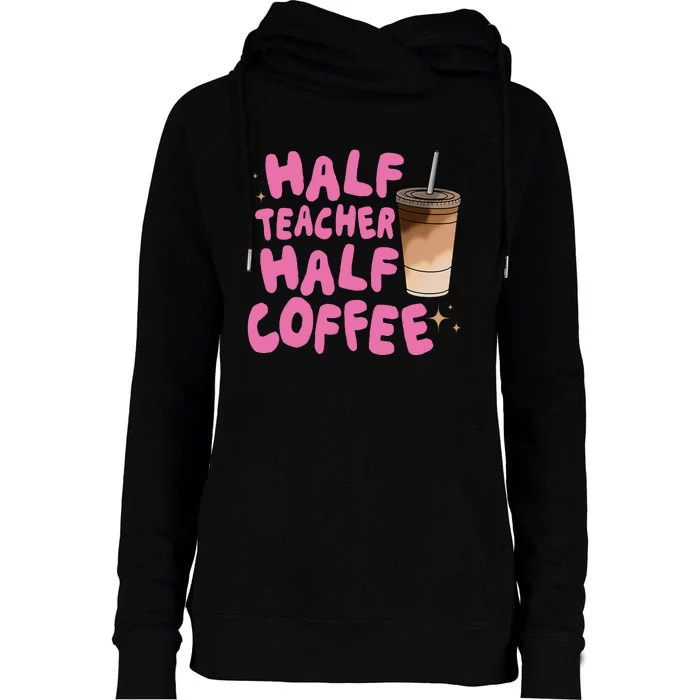 Half Teacher Half Coffee Teacher Womens Funnel Neck Pullover Hood