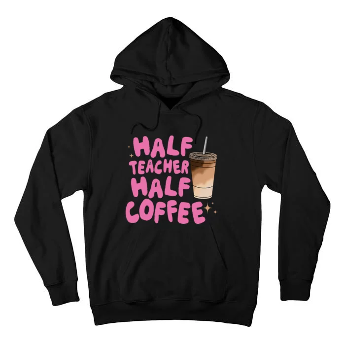 Half Teacher Half Coffee Teacher Tall Hoodie