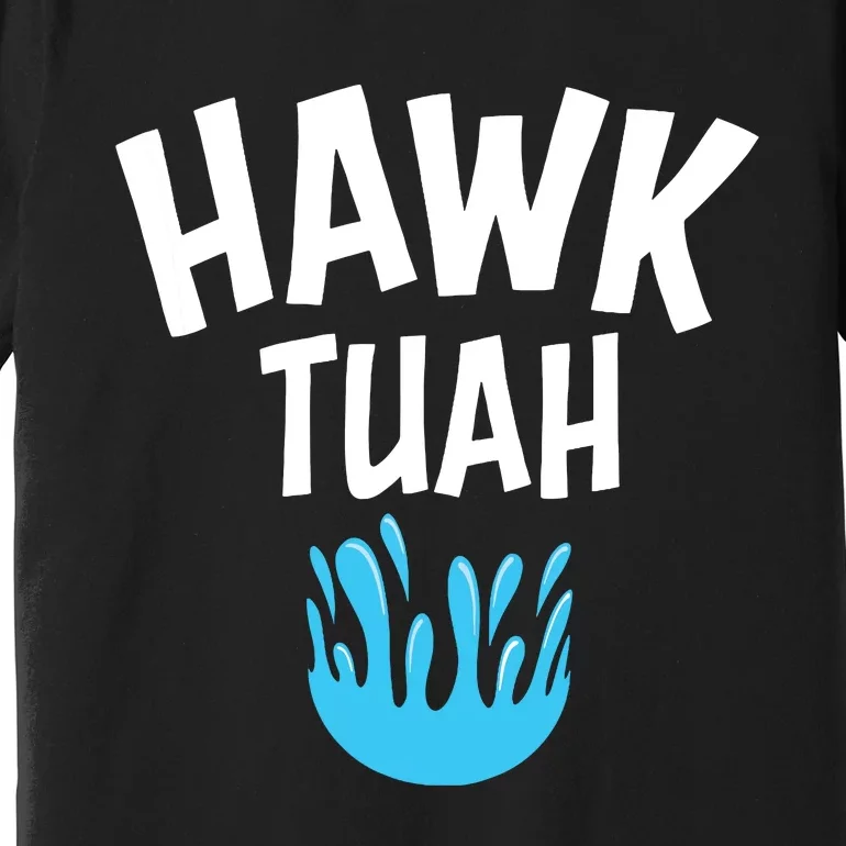 Hawk Tuah Premium T-Shirt