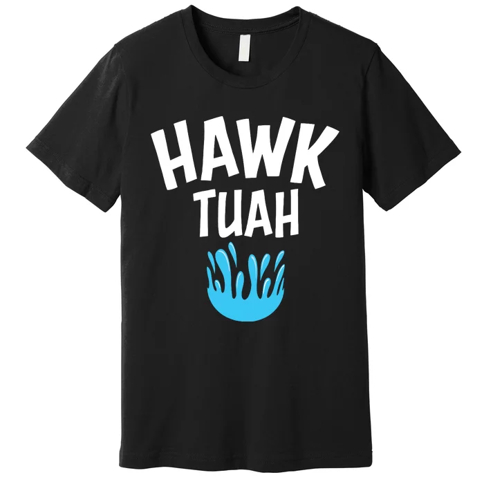 Hawk Tuah Premium T-Shirt