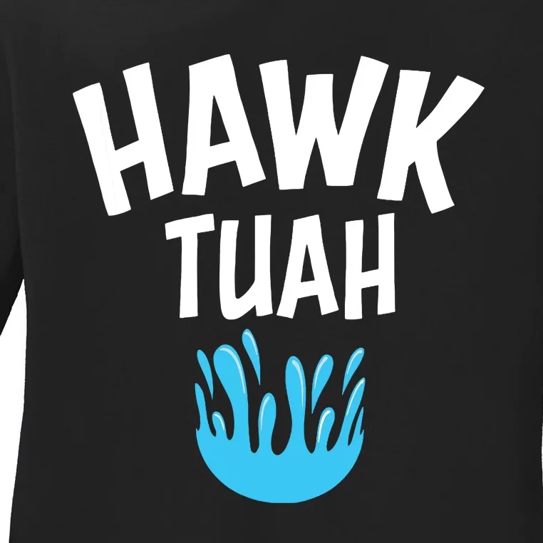 Hawk Tuah Ladies Long Sleeve Shirt