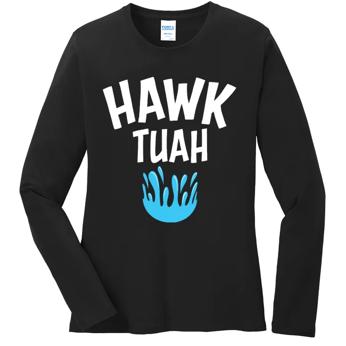 Hawk Tuah Ladies Long Sleeve Shirt