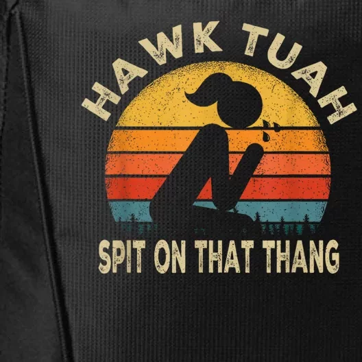 Hawk Tuah Hawk Tuah Spit On That Thang Funny City Backpack