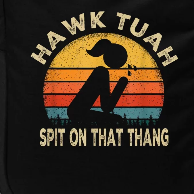 Hawk Tuah Hawk Tuah Spit On That Thang Funny Impact Tech Backpack