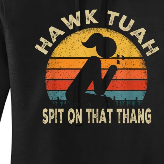 Hawk Tuah Hawk Tuah Spit On That Thang Funny Women's Pullover Hoodie