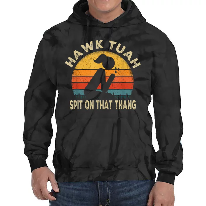 Hawk Tuah Hawk Tuah Spit On That Thang Funny Tie Dye Hoodie