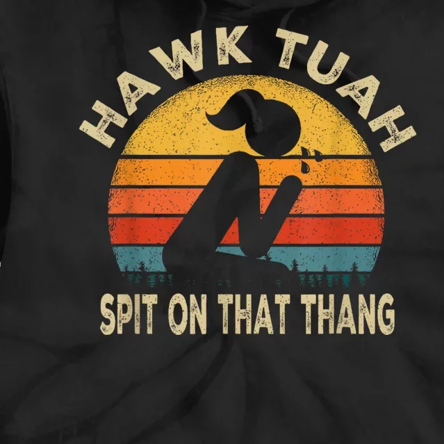 Hawk Tuah Hawk Tuah Spit On That Thang Funny Tie Dye Hoodie