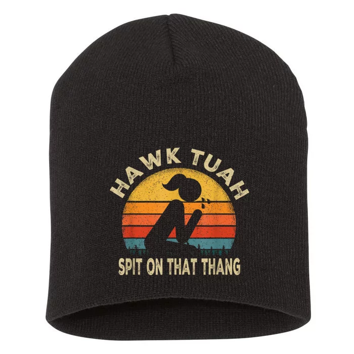 Hawk Tuah Hawk Tuah Spit On That Thang Funny Short Acrylic Beanie