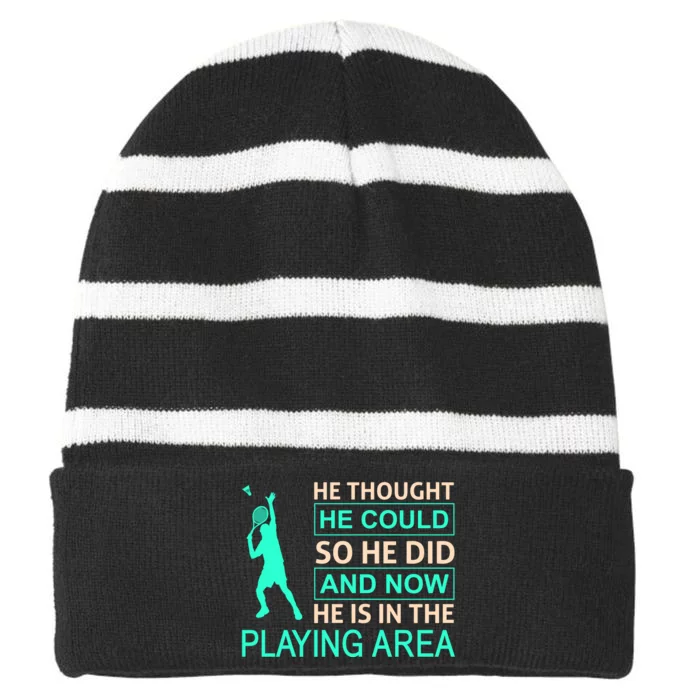 He Thought He Could So He Did And Now He Is In The Playing Area Striped Beanie with Solid Band