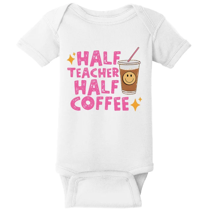 Half Teacher Half Coffee Teacher Coffee Teach Repeat Baby Bodysuit