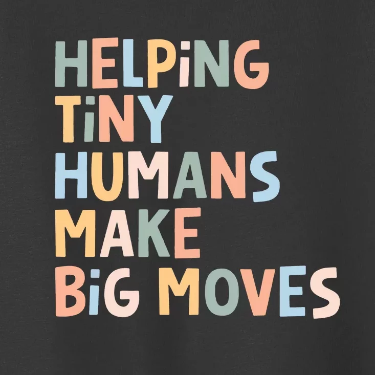 Helping Tiny Humans Make Big Moves Toddler T-Shirt