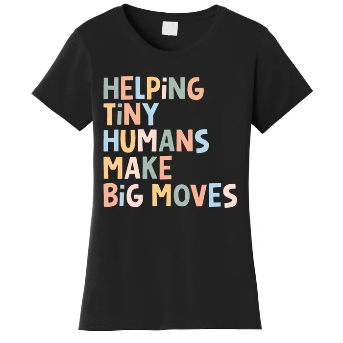 Helping Tiny Humans Make Big Moves Women's T-Shirt