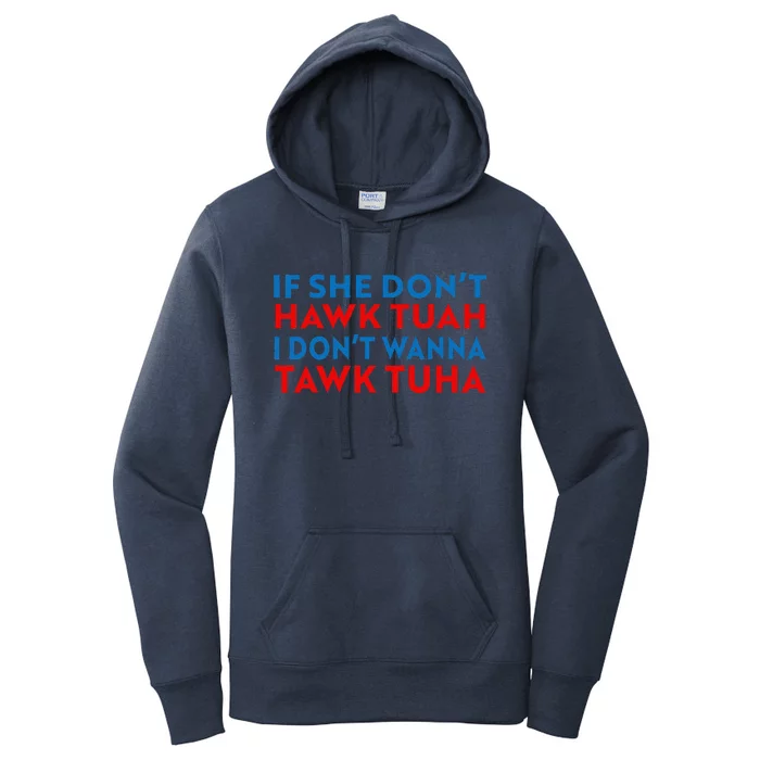 Hawk Tuah Hawk Tuah Funny Hawk Tuah Women's Pullover Hoodie