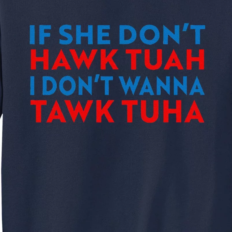 Hawk Tuah Hawk Tuah Funny Hawk Tuah Tall Sweatshirt