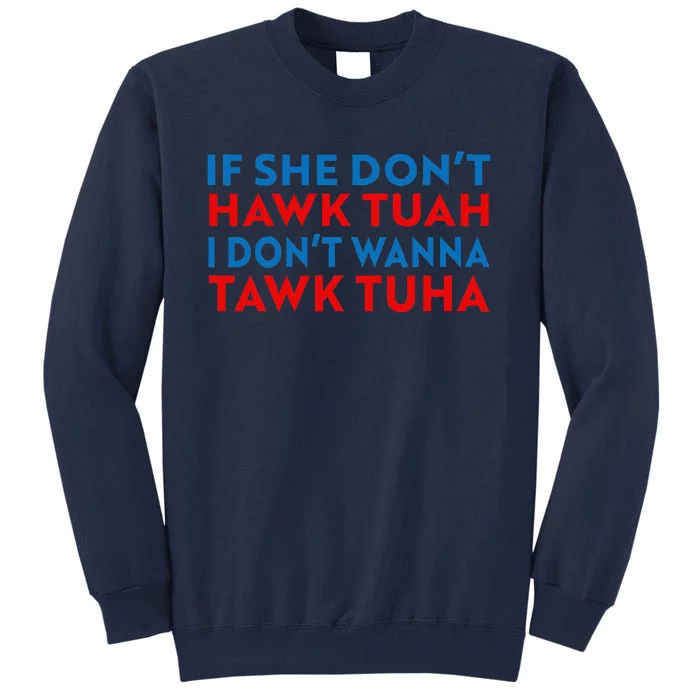 Hawk Tuah Hawk Tuah Funny Hawk Tuah Tall Sweatshirt