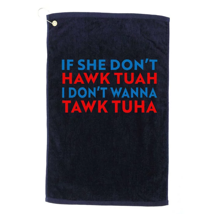 Hawk Tuah Hawk Tuah Funny Hawk Tuah Platinum Collection Golf Towel