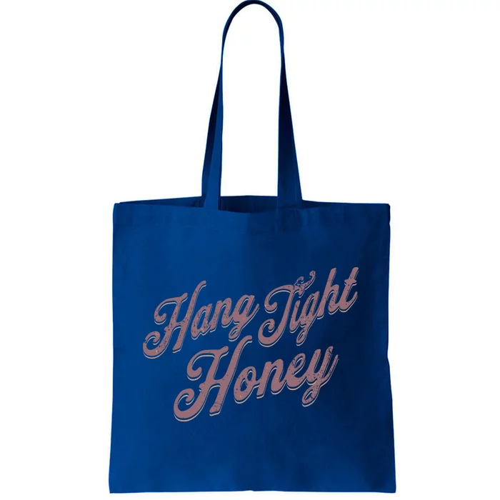 Hang Tight Honey Country Music Tote Bag