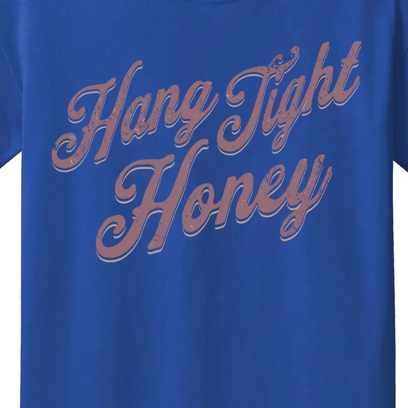 Hang Tight Honey Country Music Kids T-Shirt