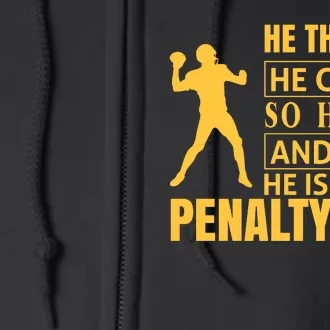 He Thought He Could So He Did And Now He Is In The Penalty Box Full Zip Hoodie