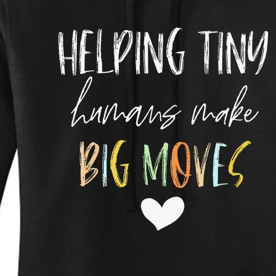 Helping Tiny Humans Make Big Moves Pediatric Therapist PT OT Women's Pullover Hoodie