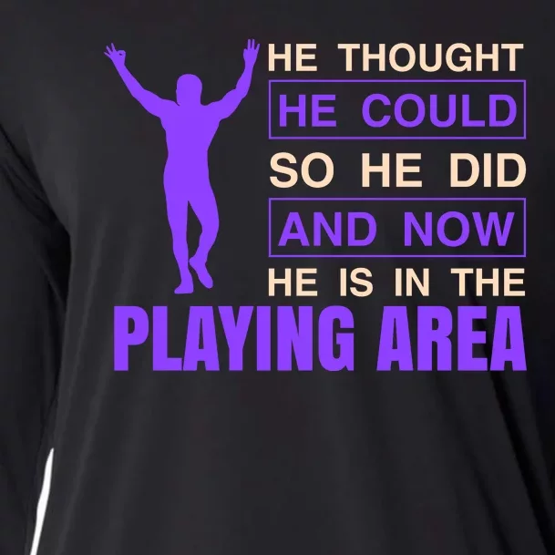 He Thought He Could So He Did And Now He Is In The Playing Area Cooling Performance Long Sleeve Crew