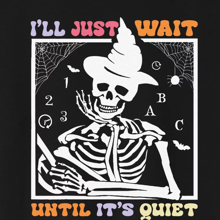 Halloween Teacher ILl Just Wait Until ItS Quiet Teachers Women's Crop Top Tee