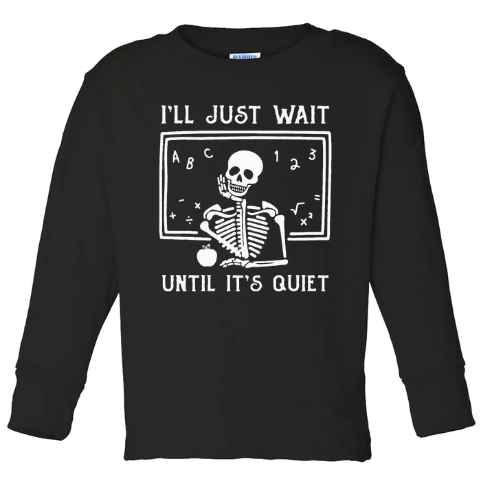 Halloween Teacher Ill Just Wait Until Its Quiet Toddler Long Sleeve Shirt