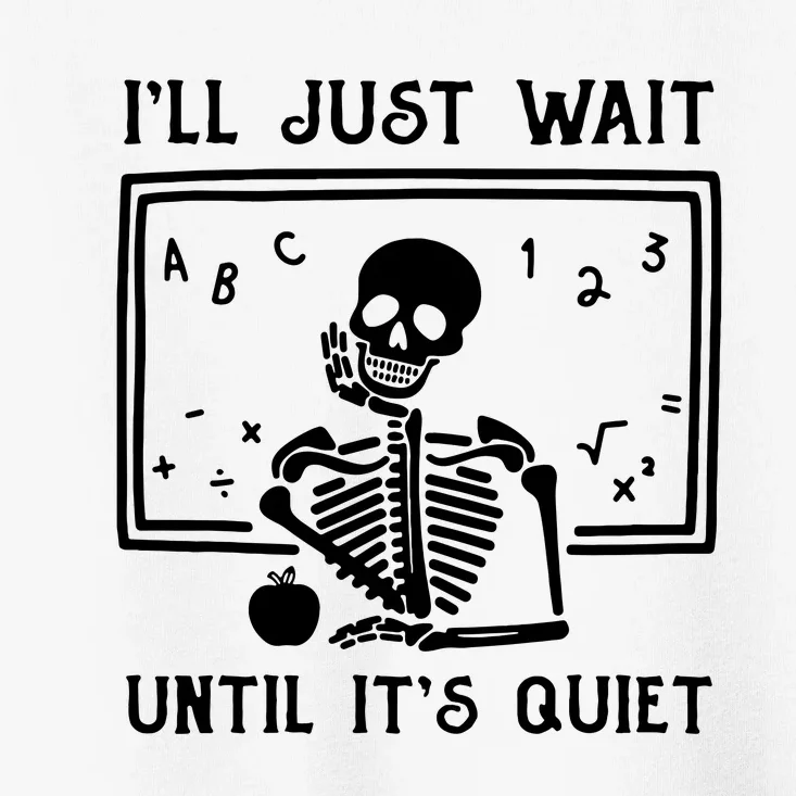 Halloween Teacher Ill Just Wait Until Its Quiet Toddler T-Shirt